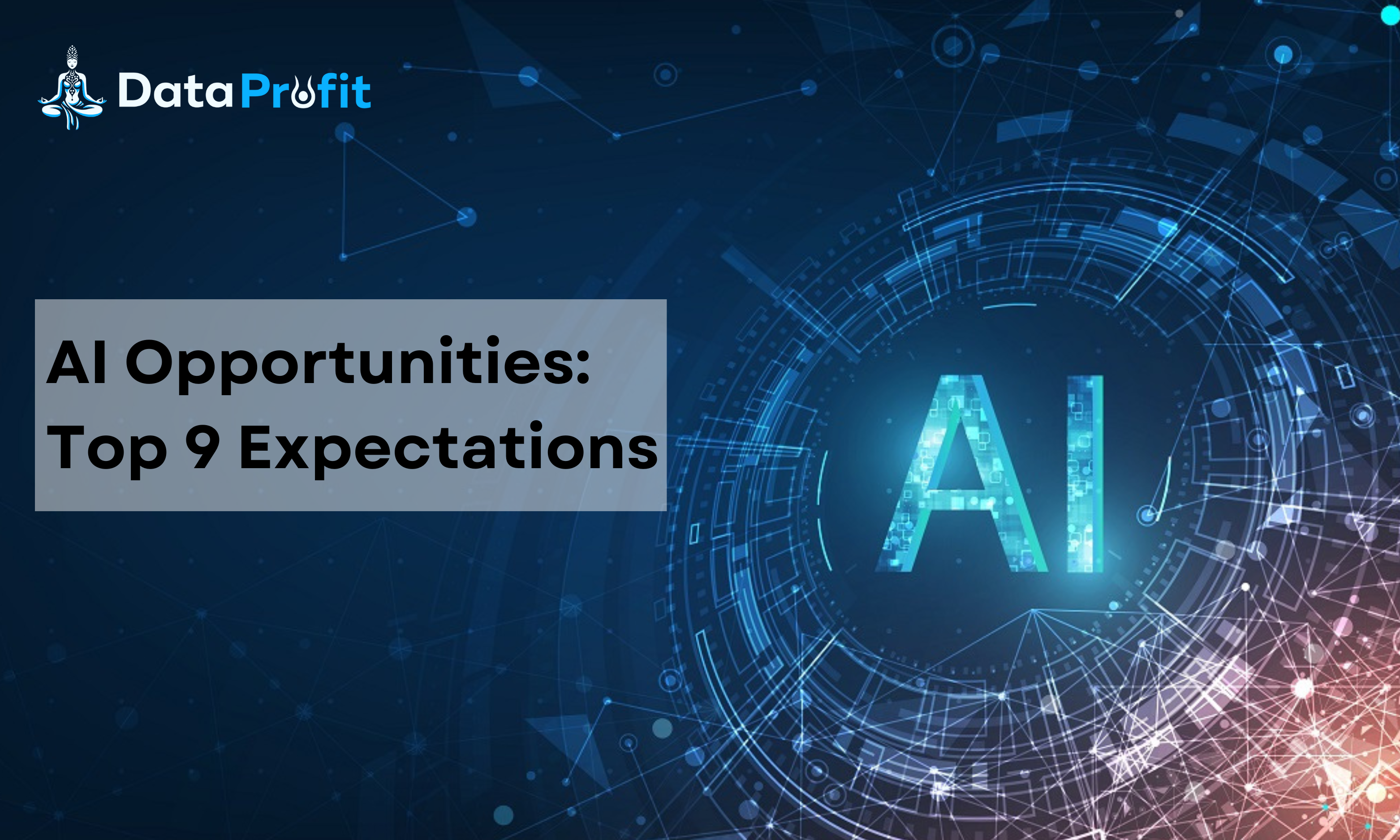 Top 9 AI Opportunities to Leverage for Business Growth | Data Profit