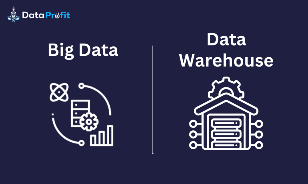 Big Data vs. Data Warehouse: Key Differences | Data Profit