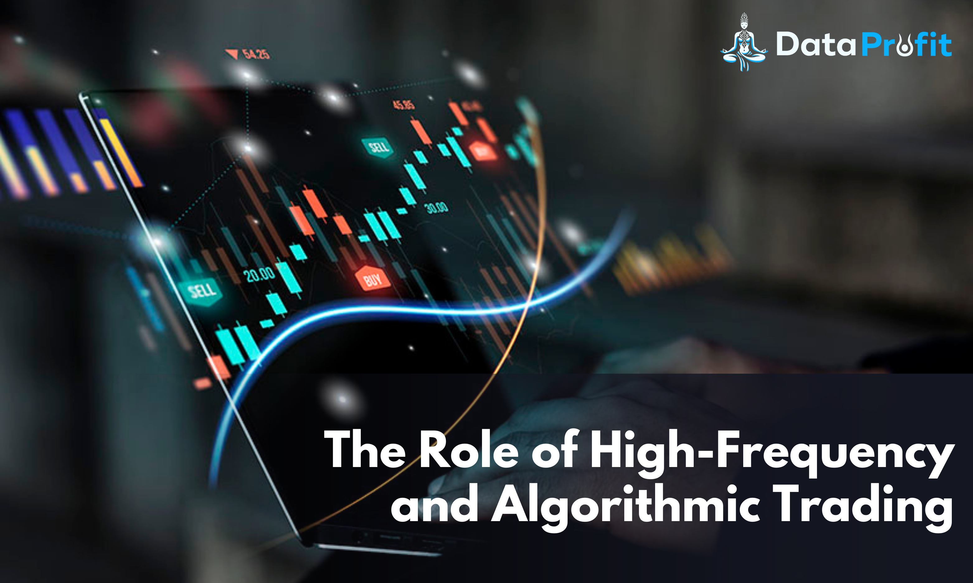 The Role of High-Frequency and Algorithmic Trading | Data Profit